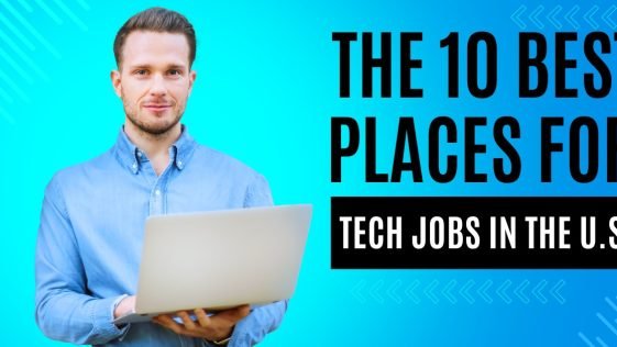 The 10 Best Places for Tech Jobs in the U.S
